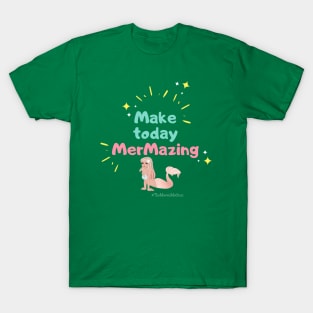 The Maven Medium- Make Today MerMazing T-Shirt